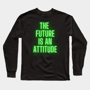 The Future Is An Attitude! (Lime Green) Long Sleeve T-Shirt